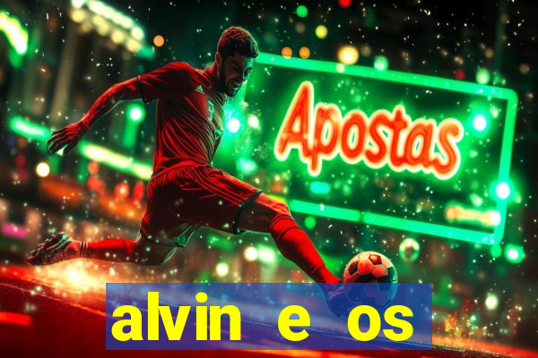 alvin e os esquilos rede canais