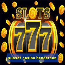 sunset casino henderson