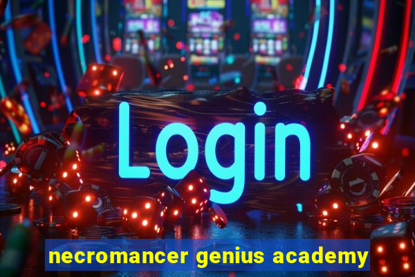 necromancer genius academy