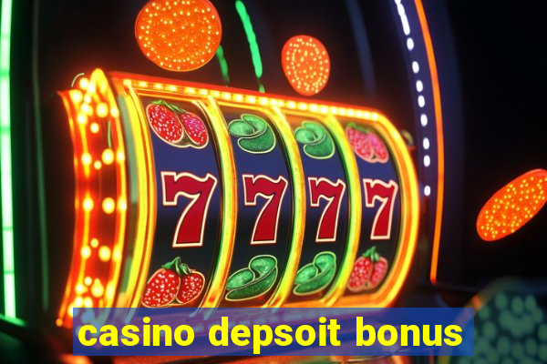 casino depsoit bonus