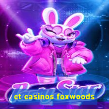 ct casinos foxwoods