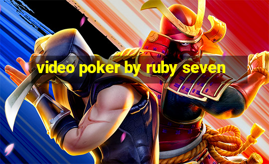 video poker by ruby seven