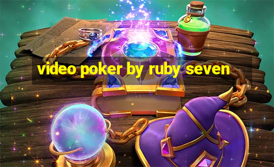 video poker by ruby seven