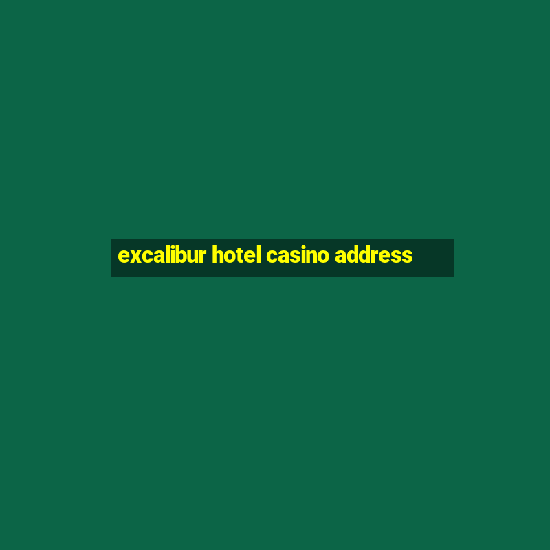 excalibur hotel casino address