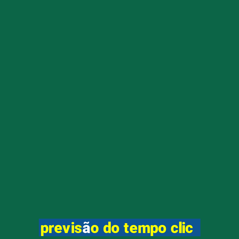 previsão do tempo clic