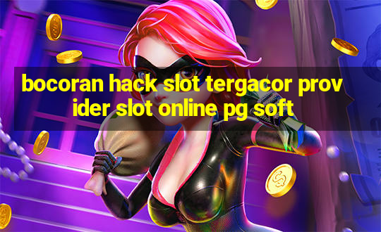 bocoran hack slot tergacor provider slot online pg soft