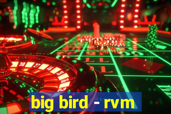 big bird - rvm