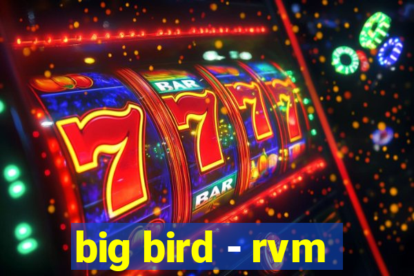 big bird - rvm