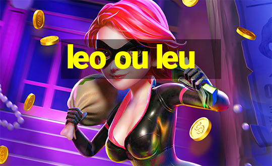 leo ou leu