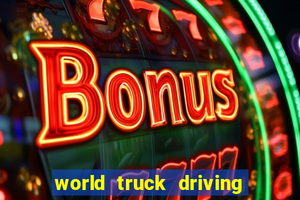 world truck driving simulator tudo desbloqueado