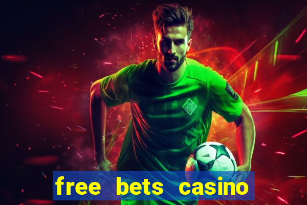 free bets casino no deposit