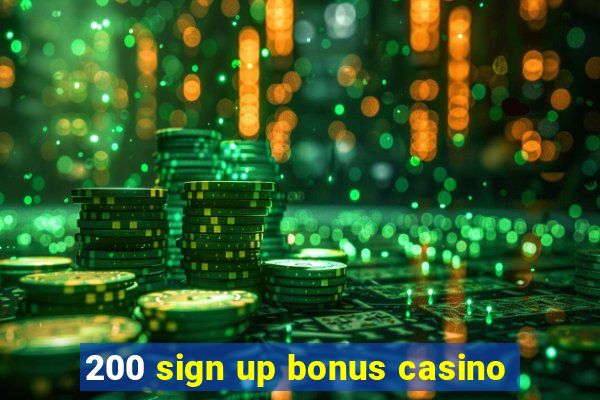 200 sign up bonus casino