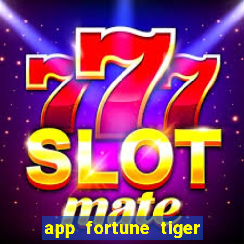 app fortune tiger slots paga mesmo