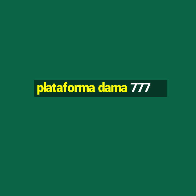 plataforma dama 777