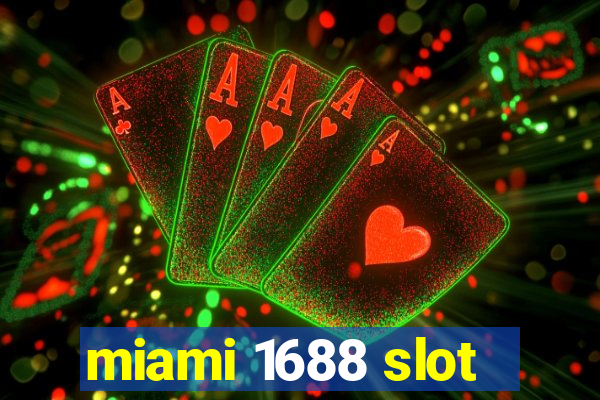 miami 1688 slot