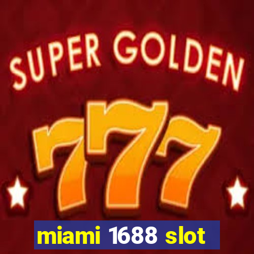 miami 1688 slot