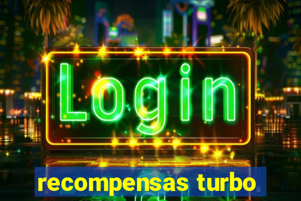 recompensas turbo