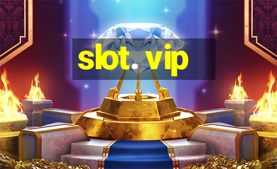 slot. vip