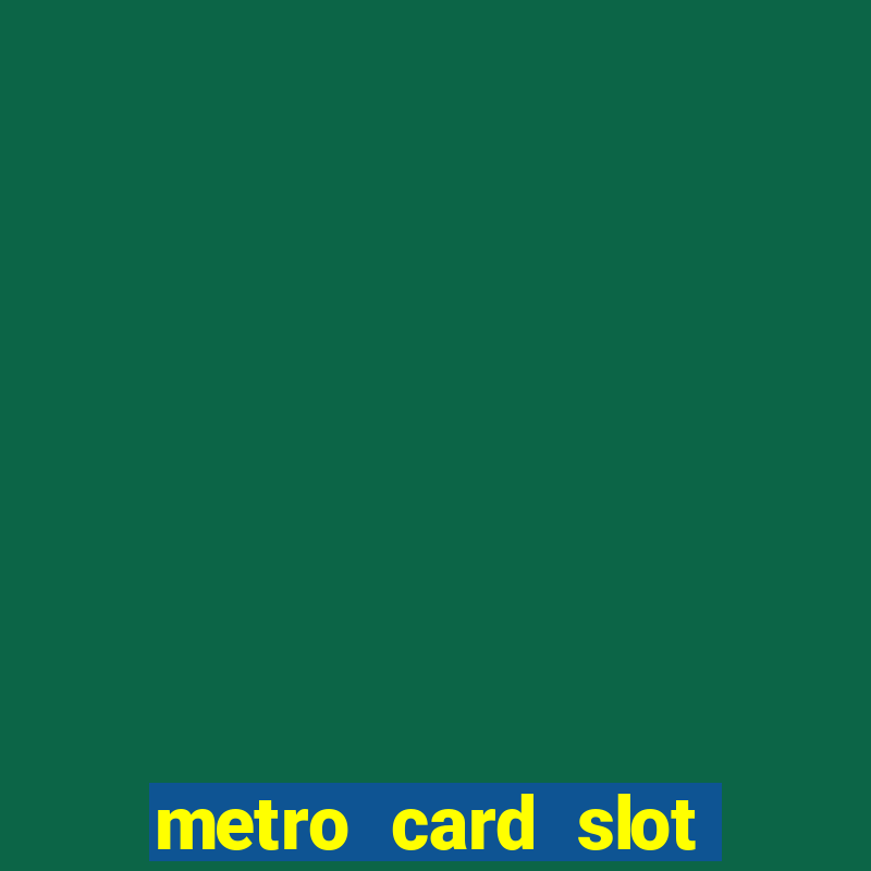 metro card slot 777 club game