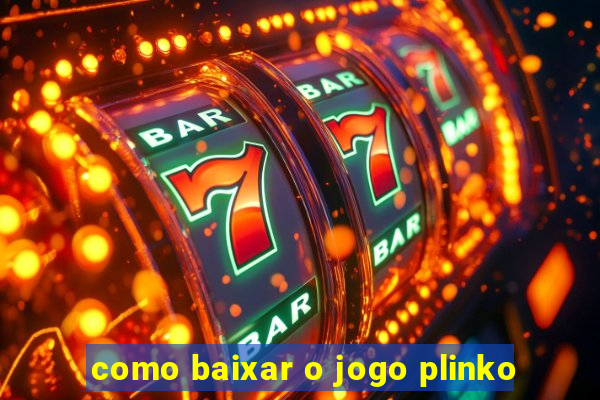 como baixar o jogo plinko