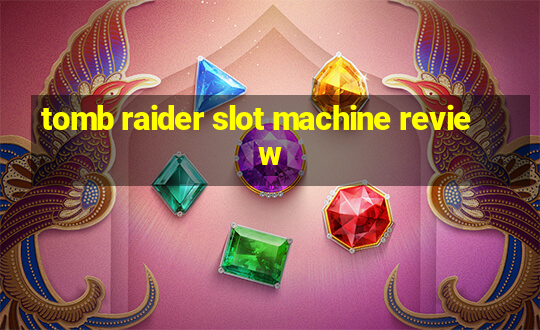 tomb raider slot machine review