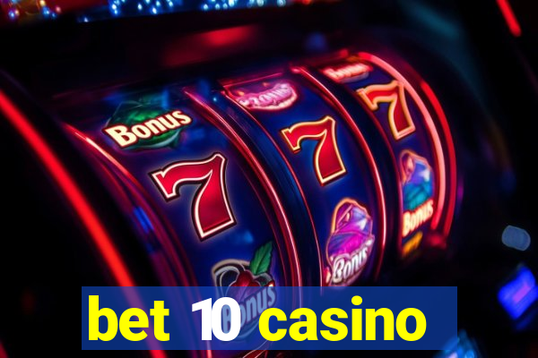 bet 10 casino