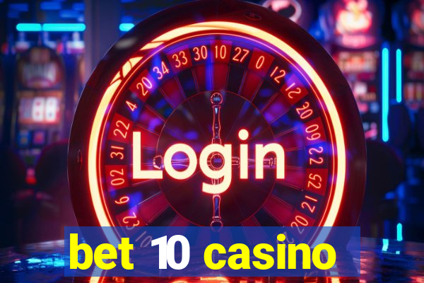 bet 10 casino