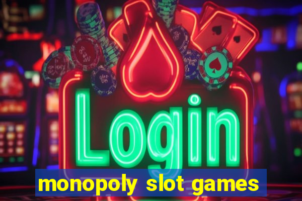 monopoly slot games