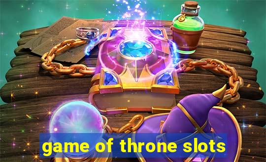 game of throne slots