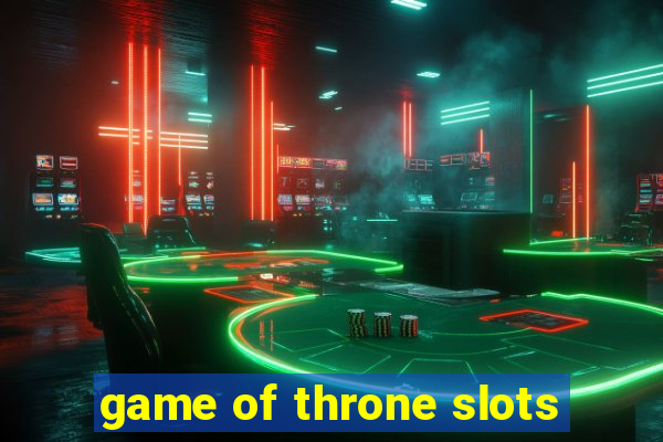 game of throne slots