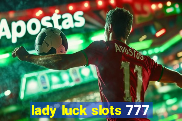 lady luck slots 777