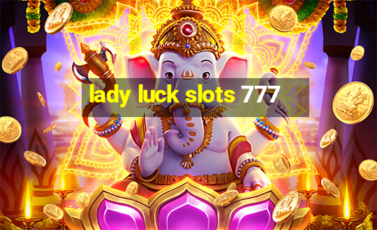 lady luck slots 777