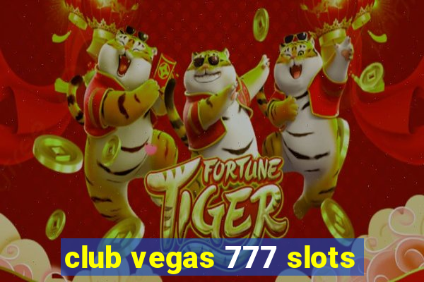 club vegas 777 slots