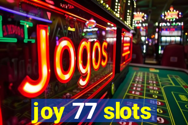 joy 77 slots