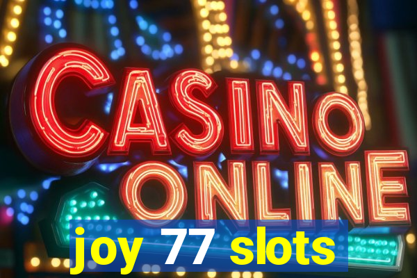 joy 77 slots