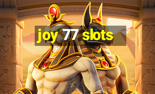 joy 77 slots