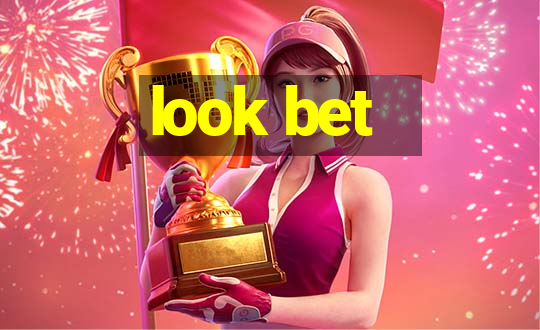 look bet