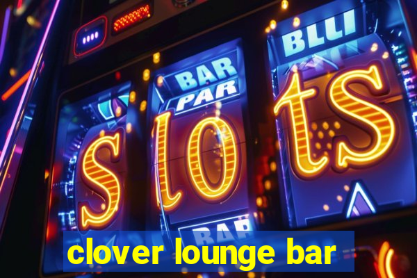 clover lounge bar