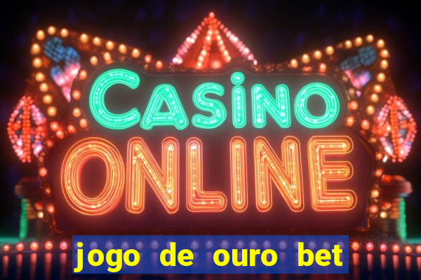 jogo de ouro bet codigo promocional