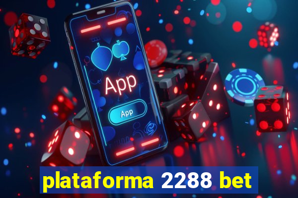 plataforma 2288 bet