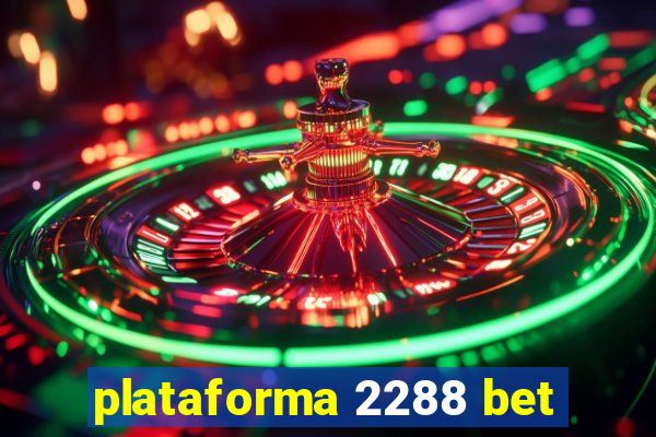 plataforma 2288 bet