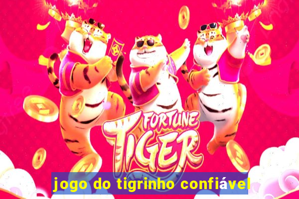 jogo do tigrinho confiável