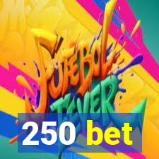 250 bet