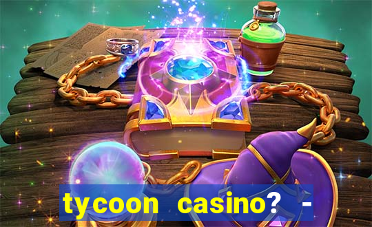 tycoon casino? - vegas slots