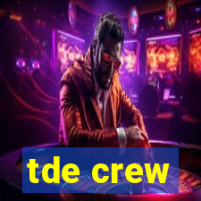 tde crew