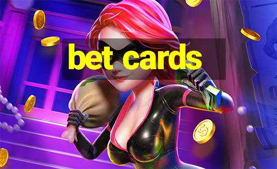 bet cards