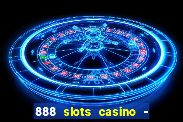 888 slots casino - ca?a níquel