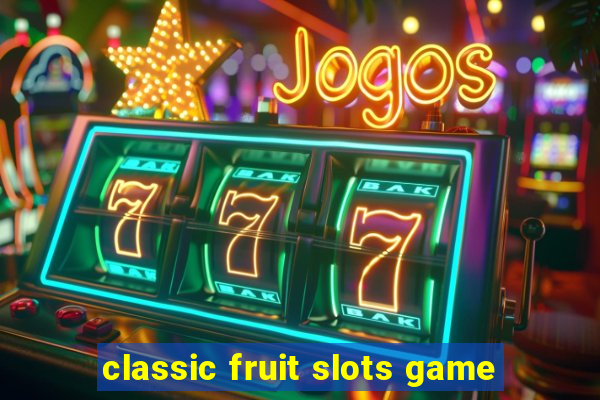 classic fruit slots game