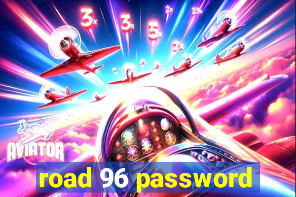 road 96 password