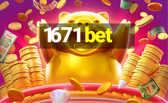 1671 bet